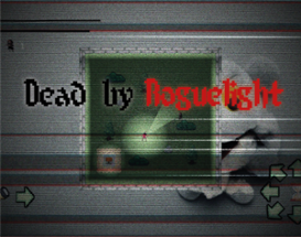 Dead by Roguelight Image