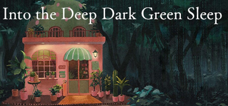 ­Into the Deep Dark Green Sleep Game Cover