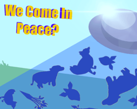 We Come In Peace? Image