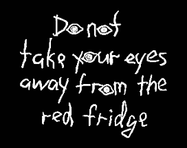 DO NOT TAKE YOUR EYES AWAY FROM THE RED FRIDGE Image