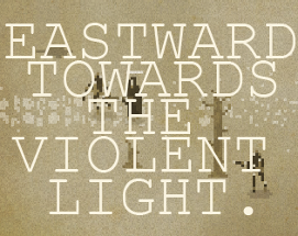 Eastward, Towards The Violent Light. Image