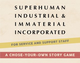 Superhuman Industrial and Immaterial, Incorporated Image