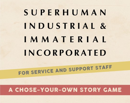Superhuman Industrial and Immaterial, Incorporated Game Cover