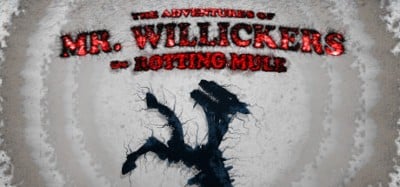 The Adventures of Mr. Willickers the Rotting Mule Image