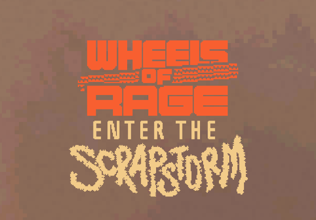 Wheels of Rage: Enter the Scrapstorm Game Cover