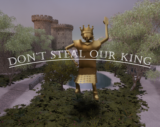 Dont Steal Our King Game Cover