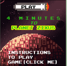 4 Minutes to Planet Zixus(My First Game Ever) Image