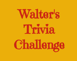 Walter's Trivia Challenge Image