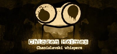 Chicken Holmes: Chanislavski Whispers Image