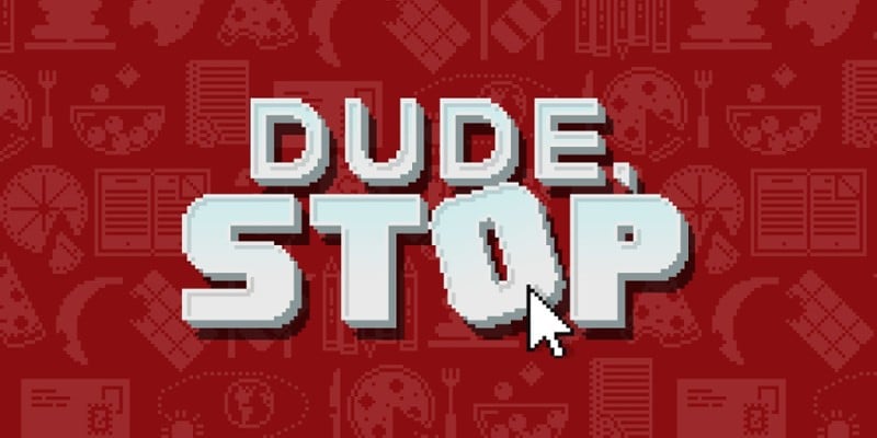Dude, Stop Game Cover