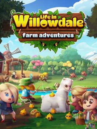 Life in Willowdale: Farm Adventures Game Cover