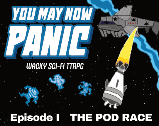 YOU MAY NOW PANIC — E1: POD RACE Game Cover
