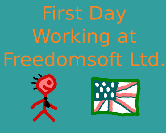 First Day Working at Freedomsoft Ltd. Game Cover