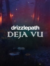 Drizzlepath: Deja Vu Image