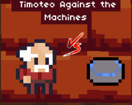 Timoteo Against the Machines Image