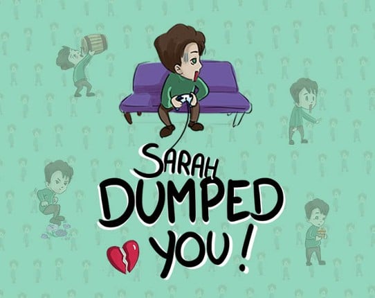 Sarah dumped you! Game Cover