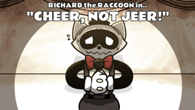 Richard the Racoon in: "Cheer, not Jeer!" Image