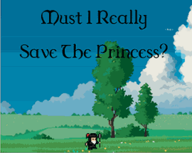 Must I Really Save The Princess? Image