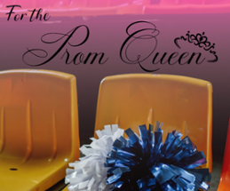 For The Prom Queen Image