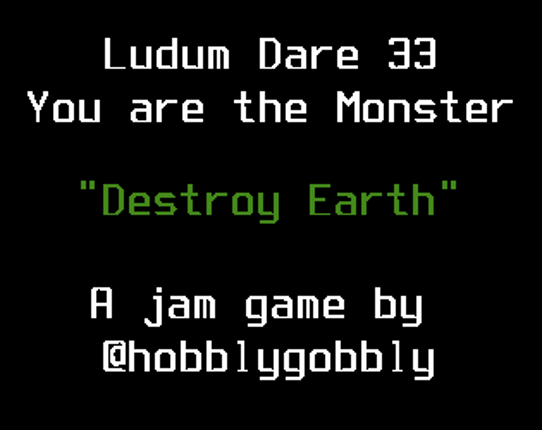 Destroy Earth - Ludum Dare 33 Jam Game Game Cover
