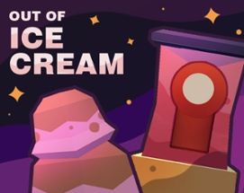 Out of Ice Cream! Image