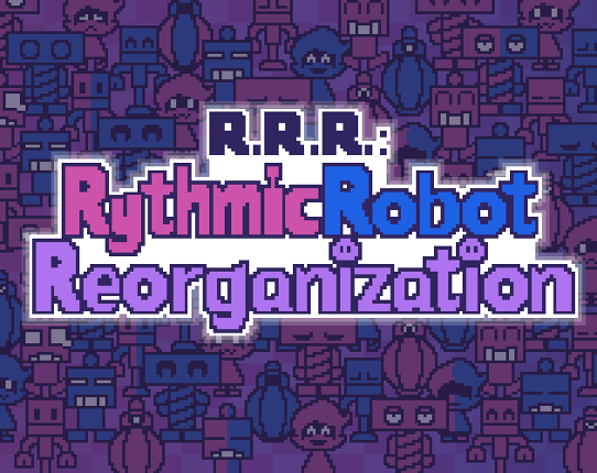 R.R.R.: Rythmic Robot Reorganization Game Cover