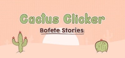 Cactus Clicker - Bofete Stories Image