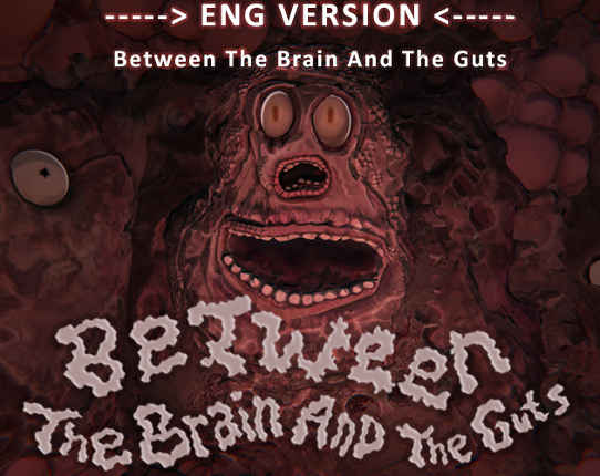 Between the Brain And the Guts Game Cover