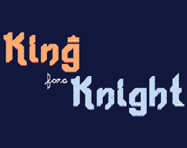 King for a Knight Image