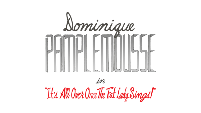 Dominique Pamplemousse in "It's All Over Once The Fat Lady Sings!" Game Cover