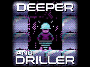Deeper and Driller Image