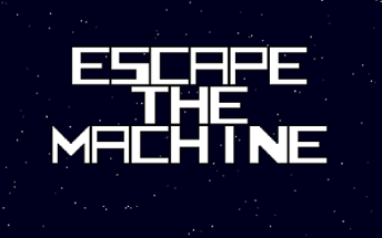 Escape the Machine Image