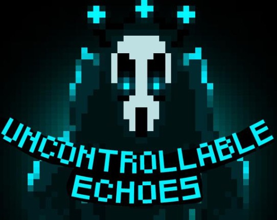 Uncontrollable Echoes Game Cover