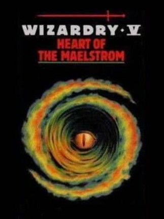 Wizardry V: Heart of the Maelstrom Game Cover