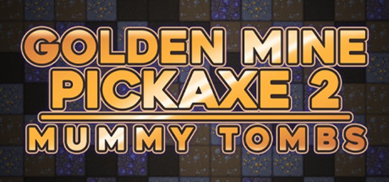 Golden Mine Pickaxe 2: Mummy Tombs Game Cover