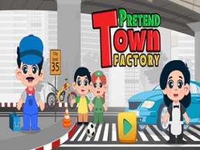 Pretend Town Factory Image