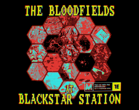 THE BLOODFIELDS AT BLACKSTAR STATION - a battle royale hexcrawl for Mothership 1e Game Cover