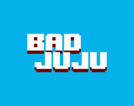 Bad Juju Image