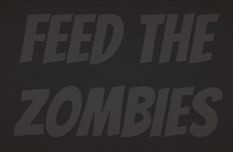 Feed The Zombies Image