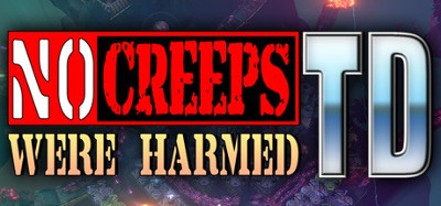 No Creeps Were Harmed TD Image