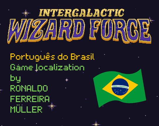 Intergalactic Wizard Force - Translation by Ronaldo Ferreira Müller Game Cover