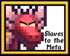 Slaves to the Meta (GMTK Game Jam 2023) Image