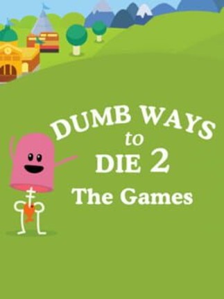 Dumb Ways to Die 2: The Games Game Cover