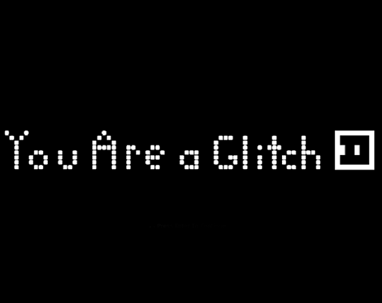 You Are A Glitch Game Cover