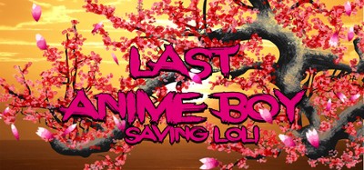 Last Anime boy: Saving loli Image