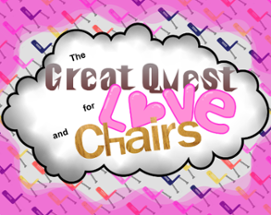 The Great Quest for Love and Chairs Image