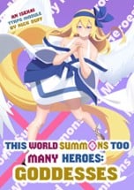 This World Summons Too Many Heroes: Goddesses Image