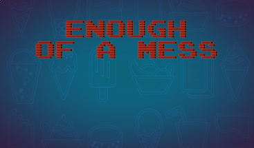 Enough of a Mess Image