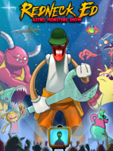 Redneck Ed: Astro Monsters Show Image