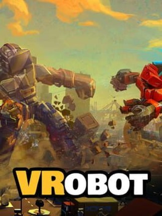 VRobot: VR Giant Robot Destruction Simulator Game Cover